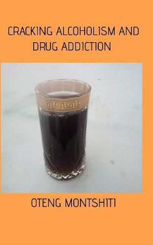 Cover image for Cracking alcoholism and drug addiction