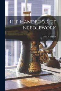 Cover image for The Handbook of Needlework