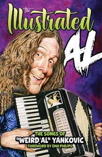 Cover image for THE ILLUSTRATED AL: The Songs of  Weird Al  Yankovic