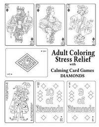 Cover image for Adult Coloring Stress Relief with Calming Card Games: Diamonds