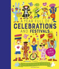 Cover image for A Year Full of Celebrations and Festivals: Over 90 Fun and Fabulous Festivals from Around the World!