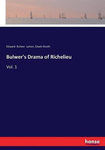 Cover image for Bulwer's Drama of Richelieu: Vol. 1