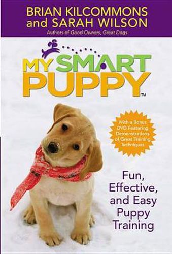 My Smart Puppy (Tm): Fun, Effective, and Easy Puppy Training
