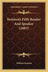 Cover image for Swinton's Fifth Reader and Speaker (1883)