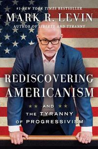 Cover image for Rediscovering Americanism: And the Tyranny of Progressivism