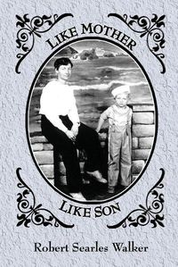 Cover image for Like Mother, Like Son: Selections from the poetry of Rose Marie Searles and Robert Searles Walker