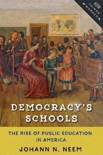 Cover image for Democracy's Schools: The Rise of Public Education in America