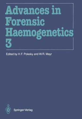 Cover image for Advances in Forensic Haemogenetics: 13th Congress of the International Society for Forensic Haemogenetics (Internationale Gesellschaft fur forensische Hamogenetik e.V.) New Orleans, October 19-21, 1989