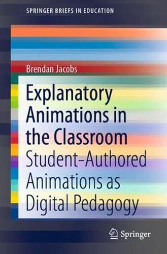 Cover image for Explanatory Animations in the Classroom: Student-Authored Animations as Digital Pedagogy