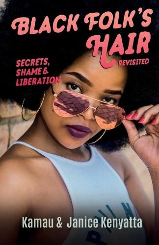 Cover image for Black Folk's Hair: Secrets, Shame & Liberation Revisted