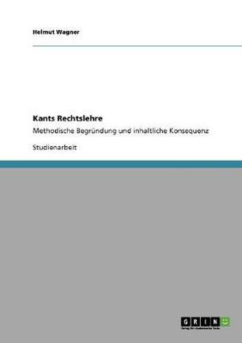 Cover image for Kants Rechtslehre: Methodische Begrundung und inhaltliche Konsequenz