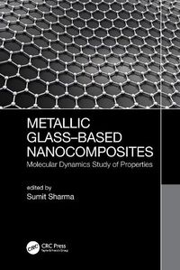 Cover image for Metallic Glass-Based Nanocomposites: Molecular Dynamics Study of Properties