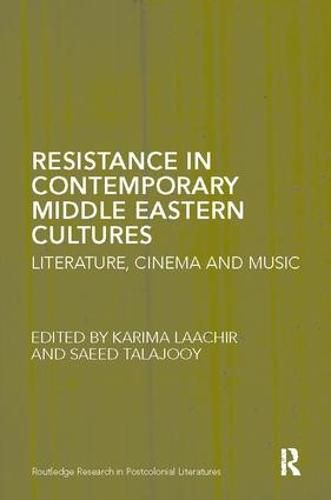 Cover image for Resistance in Contemporary Middle Eastern Cultures: Literature, Cinema and Music