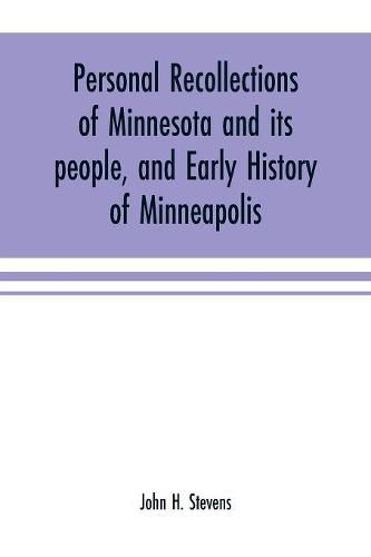 Cover image for Personal recollections of Minnesota and its people, and early history of Minneapolis