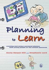 Cover image for Planning to Learn: Creating and Using a Personal Planner with Young People on the Autism Spectrum