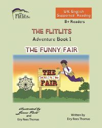 Cover image for THE FLITLITS, Adventure Book 1, THE FUNNY FAIR, 8+Readers, U.K. English, Supported Reading