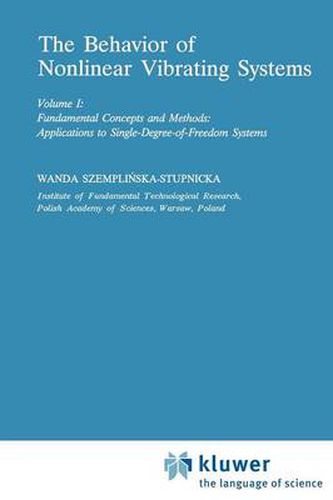 Cover image for The Behaviour of Nonlinear Vibrating Systems: Volume I: Fundamental Concepts and Methods; Applications to Single Degree-of-Freedom Systems Volume II: Advanced Concepts and Applications to Multi-Degree-of-Freedom Systems