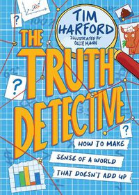 Cover image for The Truth Detective: Make sense of the world using the power of numbers!