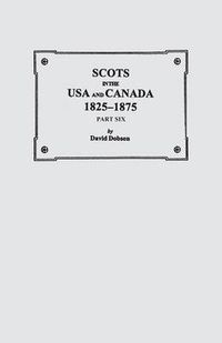 Cover image for Scots in the USA and Canada, 1825-1875. Part Six