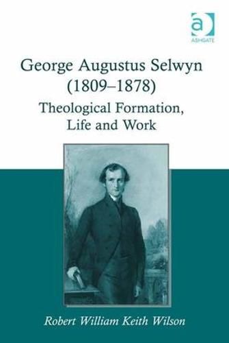 Cover image for George Augustus Selwyn (1809-1878): Theological Formation, Life and Work