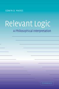 Cover image for Relevant Logic: A Philosophical Interpretation