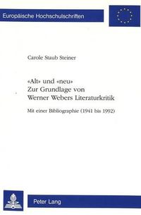 Cover image for -Alt- Und -Neu-. Zur Grundlage Von Werner Webers Literaturkritik: Mit Einer Bibliographie (1941 Bis 1992)