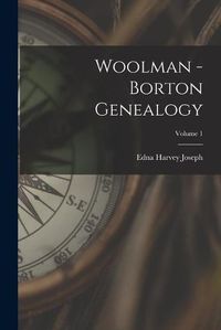 Cover image for Woolman - Borton Genealogy; Volume 1