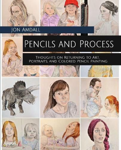 Cover image for Pencils and Process: Thoughts on Returning to Art, Portraits, and Colored Pencil Painting