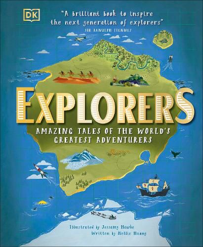 Explorers: Amazing Tales of the World's Greatest Adventurers