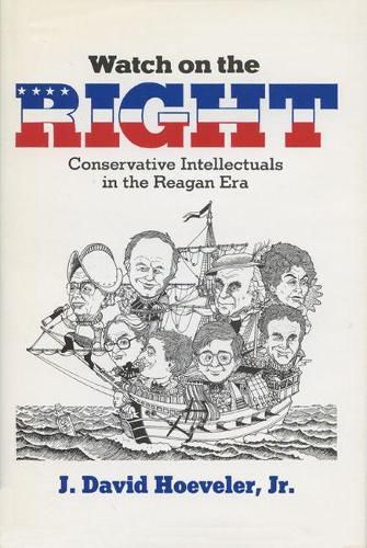 Cover image for Watch on the Right: Conservative Intellectuals in the Reagan Era