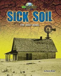 Cover image for Sick Soil: The Dust Bowl