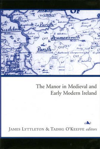 Cover image for The Manor in Medieval and Early Modern Ireland