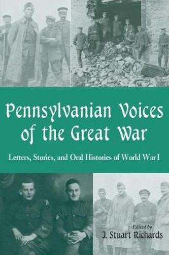 Cover image for Pennsylvanian Voices of the Great War: Letters, Stories and Oral Histories of World War I