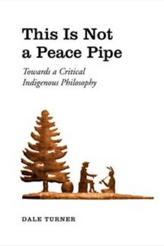 Cover image for This Is Not a Peace Pipe: Towards a Critical Indigenous Philosophy