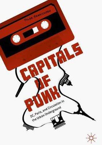 Cover image for Capitals of Punk: DC, Paris, and Circulation in the Urban Underground