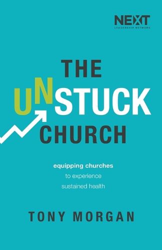 Cover image for The Unstuck Church: Equipping Churches to Experience Sustained Health