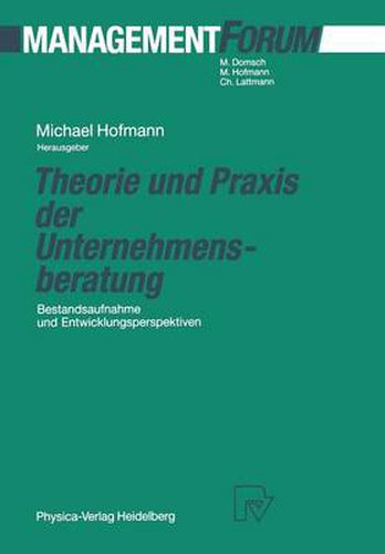 Theorie und Praxis der Unternehmensberatung: Bestandsaufnahme und Entwicklungsperspektiven