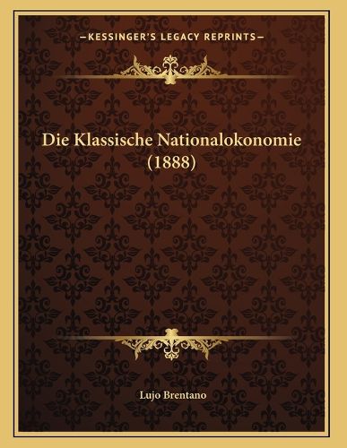 Die Klassische Nationalokonomie (1888)