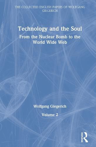 Technology and the Soul: From the Nuclear Bomb to the World Wide Web