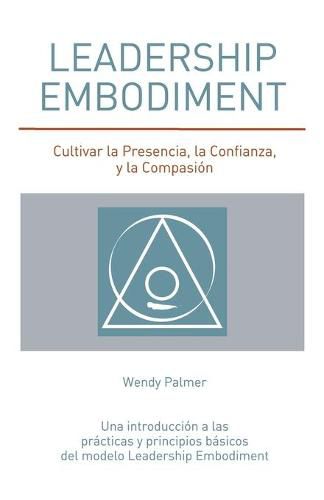 Cover image for Leadership Embodiment: Cultivar la Presencia, la Confianza, y la Compasion