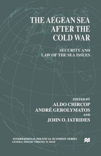 The Aegean Sea After the Cold War: Security and Law of the Sea Issues