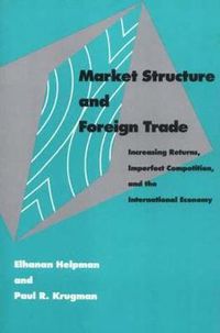 Cover image for Market Structure and Foreign Trade: Increasing Returns, Imperfect Competition, and the International Economy