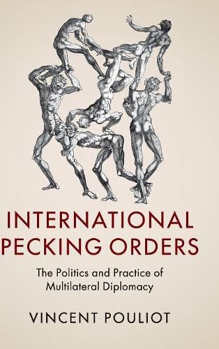 Cover image for International Pecking Orders: The Politics and Practice of Multilateral Diplomacy