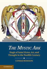 Cover image for The Mystic Ark: Hugh of Saint Victor, Art, and Thought in the Twelfth Century