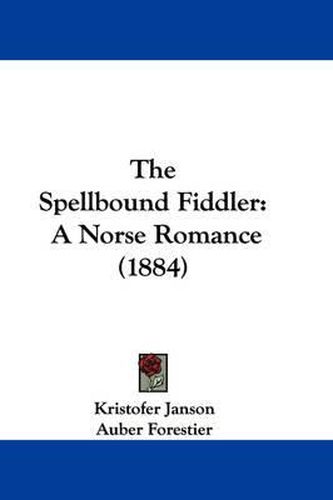 Cover image for The Spellbound Fiddler: A Norse Romance (1884)