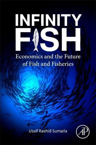 Cover image for Infinity Fish: Economics and the Future of Fish and Fisheries