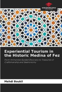 Cover image for Experiential Tourism in the Historic Medina of Fez