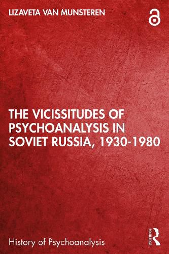 Cover image for The Vicissitudes of Psychoanalysis in Soviet Russia, 1930-1980