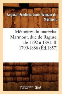 Cover image for Memoires Du Marechal Marmont, Duc de Raguse, de 1792 A 1841. II. 1799-1886 (Ed.1857)