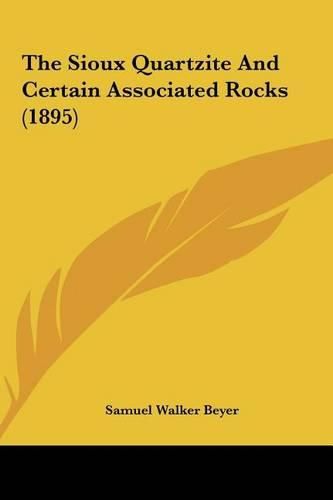 Cover image for The Sioux Quartzite and Certain Associated Rocks (1895)